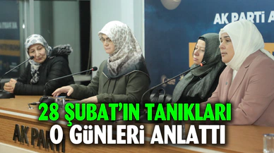 28 Şubat tanıkları o günleri anlattı