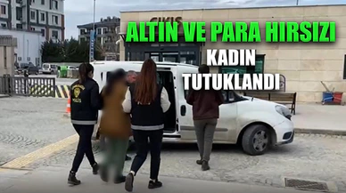 Para ve altın çalan 2 kadından biri tutuklandı