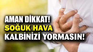 Kış ayları kalp hastalarını zorluyor