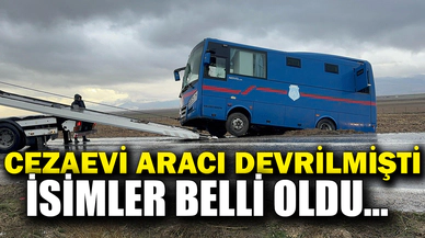 Devrilen cezaevi aracındaki yaralanan jandarma ve mahkumların isimleri belli oldu