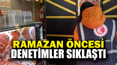 Ramazan öncesi denetimler sıklaştı