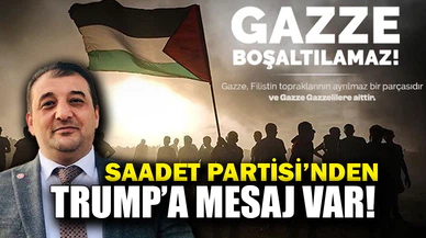Saadet Partisi'nden Trump'a Mesaj Var