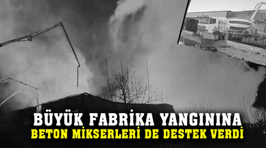 Yangın söndürme çalışmalarına beton mikserleri de destek verdi