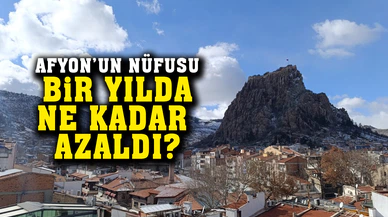Afyonkarahisar’ın nüfusu 750 bin 193 oldu