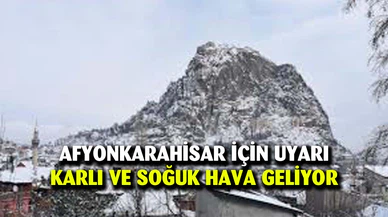 Afyonkarahisar'a kar yağışı uyarısı