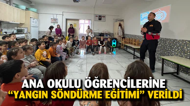 ANAOKULU ÖĞRENCİLERİNE “YANGIN SÖNDÜRME EĞİTİMİ” VERİLDİ