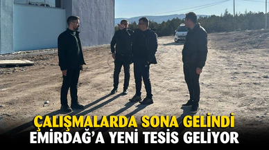 Emirdağ'a yeni tesis yapılıyor