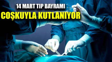 14 Mart Tıp Bayramı Coşkuyla Kutlanıyor