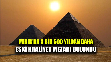 Mısır'da 3 bin 500 yıldan daha eski kraliyet mezarı bulundu