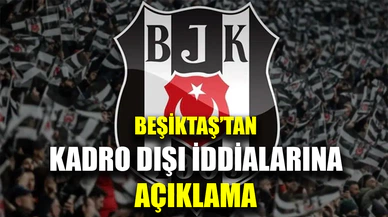 Beşiktaş'tan kadro dışı iddialarına açıklama