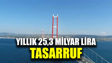 Çanakkale Köprüsü ile Yıllık 25,3 Milyar Lira Tasarruf