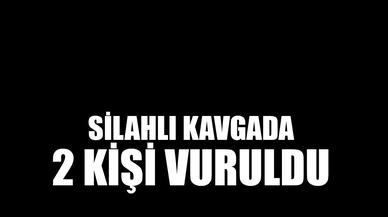 Silahlı kavgada 2 kardeş vuruldu