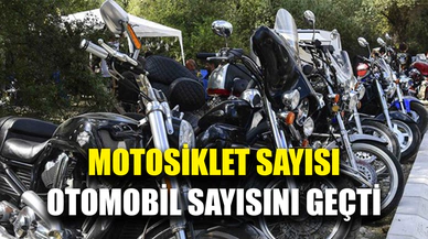 5 ilde motosiklet sayısı otomobil sayısını geçti