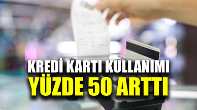 Kredi kartı kullanımı şubatta yüzde 50 arttı