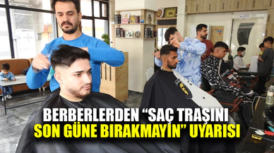 Berberlerden vatandaşlara 'saç tıraşını son güne bırakmayın' uyarısı