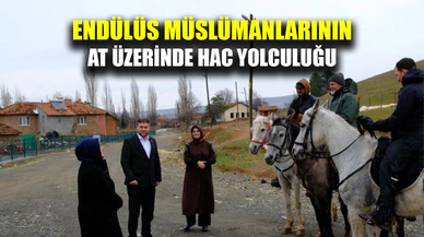 Gökçe, “Endülüs Müslümanlarının Hac Yolculuğu Geleneği İlçemizde Canlandırıldı”