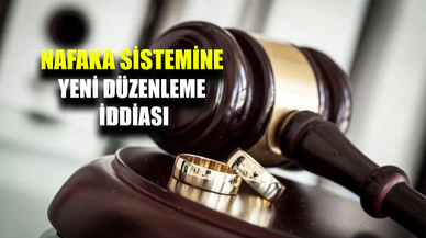 Nafaka sistemine yeni düzenleme geleceği iddia edildi