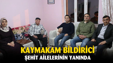 Kaymakam Bildirici’den şehit ailelerine ziyaret