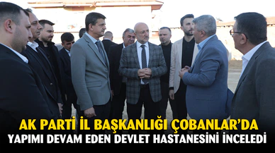 AK Parti İl Başkanlığı Çobanlar’da ziyaret turunda