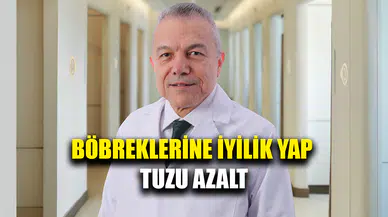 Uzmanından, 'Böbreklerine iyilik yap, tuzu azalt' uyarısı