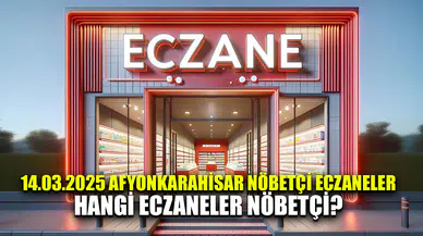 14 Mart 2025 Afyonkarahisar'daki nöbetçi eczaneler