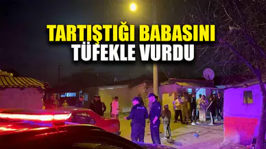 Tartıştığı babasını tüfekle vurdu