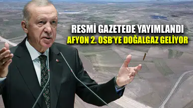 Cumhurbaşkanı Erdoğan'dan Afyon 2. OSB'ye doğalgaz müjdesi