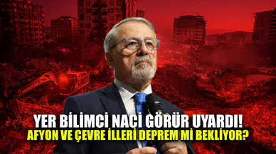 Yer Bilimci Naci Görür uyardı: Afyon ve çevresini deprem bekliyor olabilir