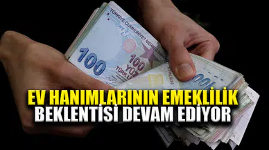 Ev hanımları emeklilik desteği: SGK uzmanı uyardı