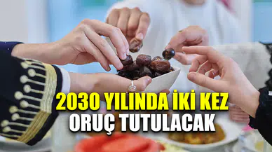 2030 yılında iki kez oruç tutulacak