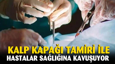 Kalp kapağı tamiri ile hastalar sağlığına kavuşuyor