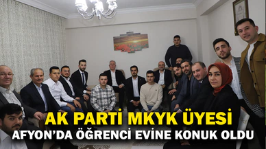 AK Parti MKYK üyesi Afyon'da öğrenci evine konuk oldu