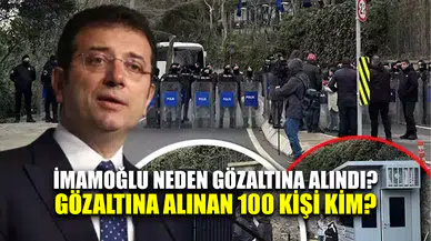 İmamoğlu neden gözaltına alındı? Gözaltına alınan 100 kişi kim?