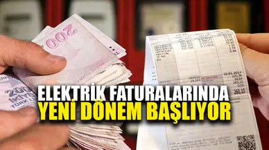 Elektrik ve doğal gaz faturalarında yeni dönem