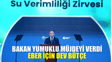Bakan Yumaklı Müjdeyi Verdi: Eber İçin Dev Bütçe