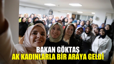 Bakan Göktaş Ak Kadınlarla bir araya geldi