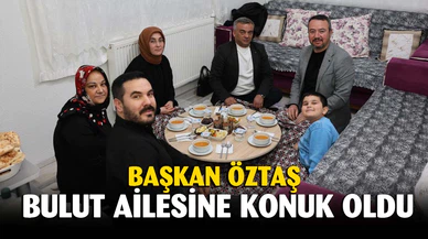 Başkan Öztaş Bulut ailesine konuk oldu
