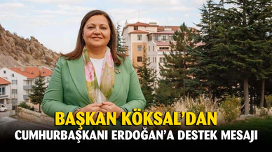Başkan Köksal’dan Cumhurbaşkanı Erdoğan’a destek mesajı