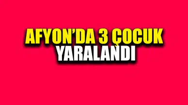 Afyon'da otomobil kazası:3 çocuk yaralandı
