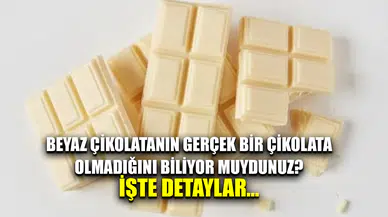 Beyaz çikolata aslında çikolata değil
