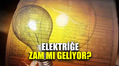 Elektriğe zam mı geliyor?