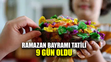 Ramazan Bayramı tatili 9 gün oldu
