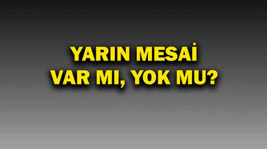 Yarın mesai var mı, yok mu? 28 Mart 2025