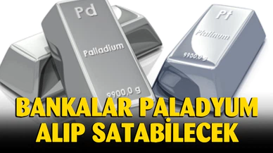Paladyumu bankalar alıp satabilecek