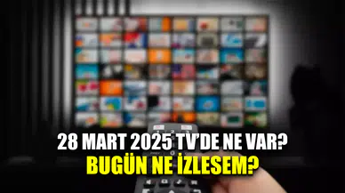 Bugün saat kaçta hangi diziler ve programlar var? 28 Mart 2025 yayın akışı