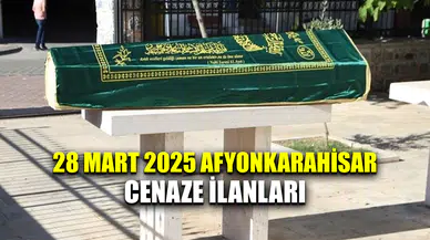 28 Mart 2025 Afyonkarahisar cenaze ilanları