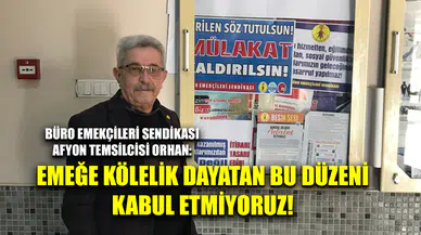 Büro Emekçileri Sendikası Afyon Temsilcisi Orhan: Ülkeyi yönetenlere de buradan çağrıda bulunuyoruz!