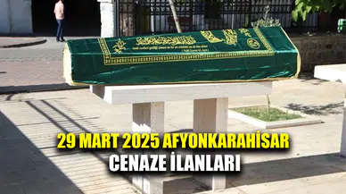 29 Mart 2025 Afyonkarahisar cenaze ilanları