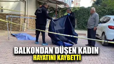 Evinin balkonundan düşen kadın hayatını kaybetti