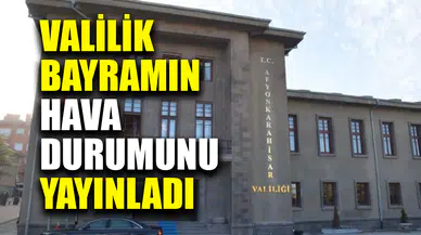 Afyonkarahisar Valiliği Ramazan Bayramı Hava Durumunu Açıkladı